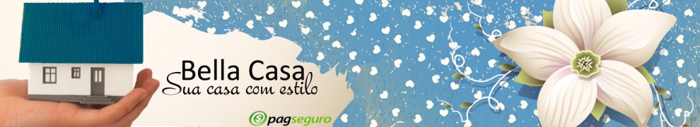 Bella Casa - Sua casa com estilo